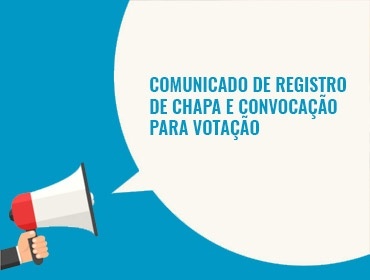 Comunicado de Registro de Chapa e Convocação para Votação